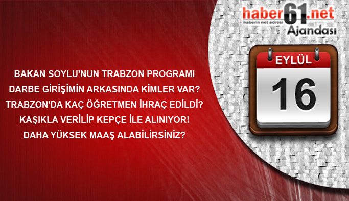 Haber61 Ajandası - 16.09.2016