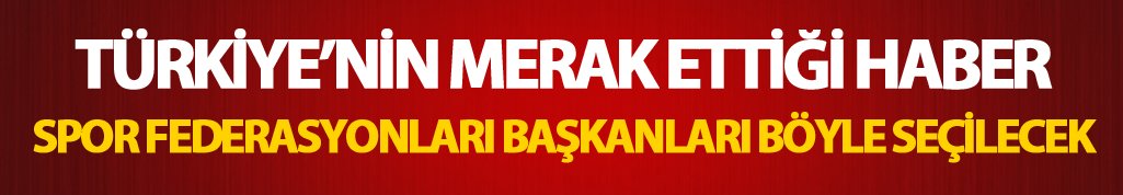 Spor Federasyonları seçimleri değişiyor