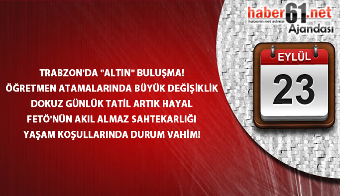 Haber61 Ajandası - 23.09.2016