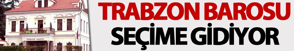Trabzon Barosu seçime gidiyor... İşte adaylar!
