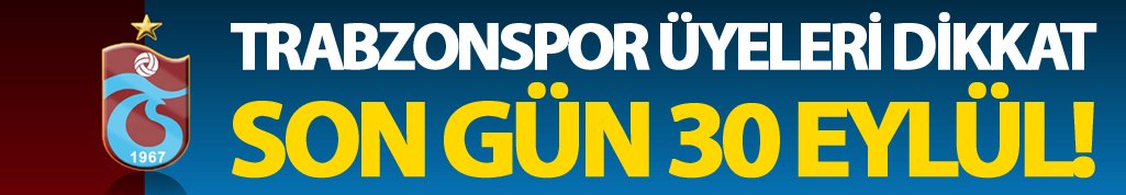 Trabzonspor Üyeleri dikkat: Son gün 30 Eylül!