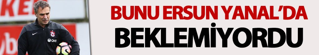 Bunu Yanal da beklemiyordu