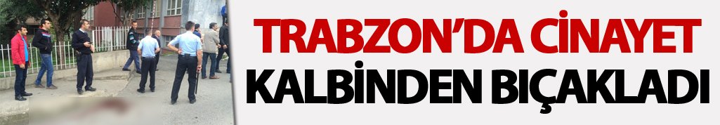 Trabzon'da cinayet!