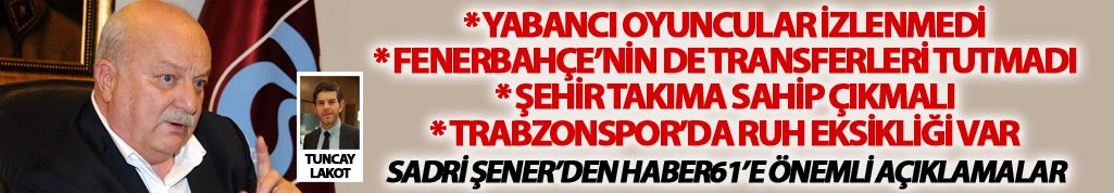 Sadri Şener: "Trabzonspor'da ruh eksikliği var"