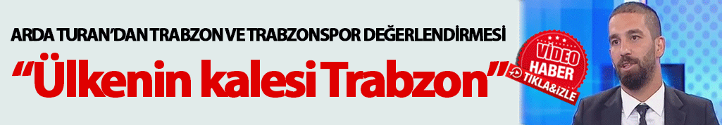 Arda Turan'dan Trabzonspor sözleri