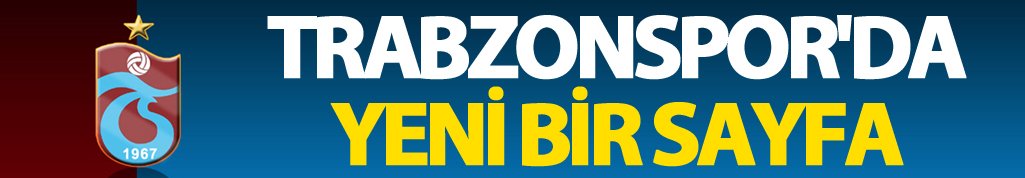 Trabzonspor'da yeni sayfa