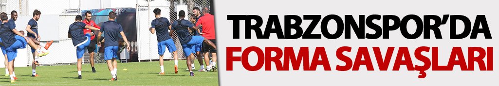 Trabzonspor'da oyuncular formayı kapmak için yarışıyor.