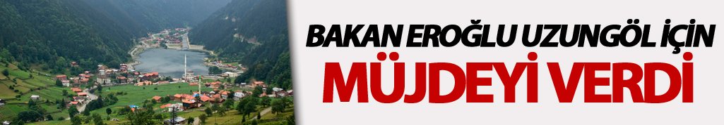 Bakan Eroğlu Trabzon'a müjdeyi verdi