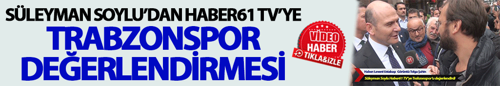 Süleyman Soylu'dan Trabzonspor yorumu
