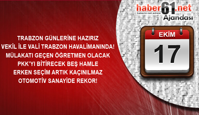 Haber61'in Ajandası 17.10.2016