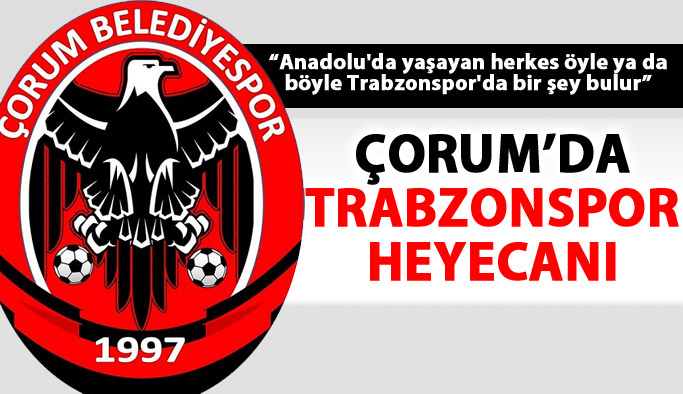 Çorum'da Trabzonspor heyecanı