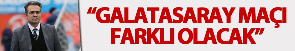 Asım Örem: "Galatasaray maçı farklı olacak"
