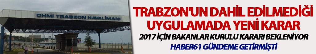 Trabzon'a verilmeyen uygulama için yeni karar