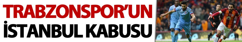 Trabzonspor'un İstanbul Kabusu