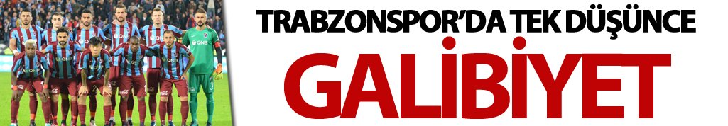 Trabzonspor'da tek düşünce: Galibiyet