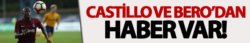 Castillo ve Bero'dan haber var!