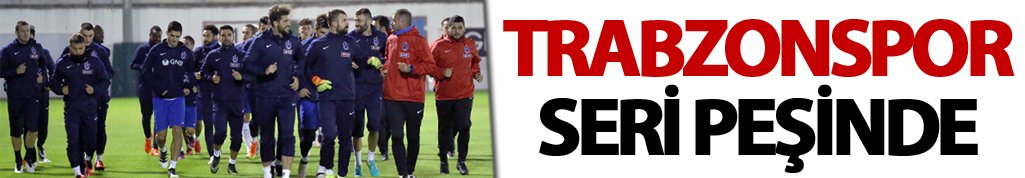 Trabzonspor seri yakalamak istiyor