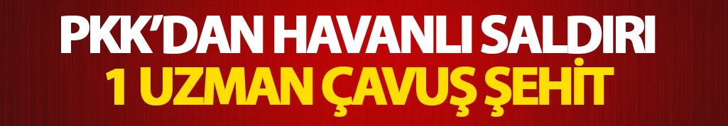 Havan saldırısı: 1 şehit