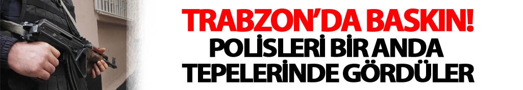 Trabzon'da uyuşturucu operasyonu: Bir anda polisleri gördüler