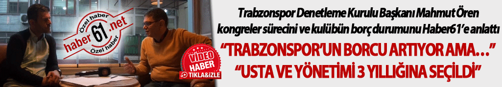 Mahmut Ören: "Trabzonspor’un borcu artıyor ama…"