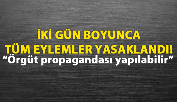 Giresun'da iki gün eylemler yasaklandı!