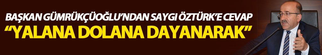 Gümrükçüoğlu'ndan Saygı Öztürk'e cevap!