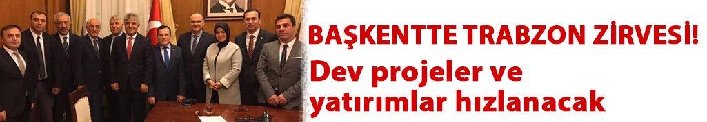 Başkentte Trabzon zirvesi