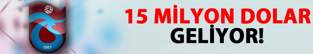 Trabzonspor'a 15 Milyon Dolar daha...
