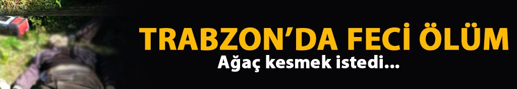 Çaykara'da feci ölüm!