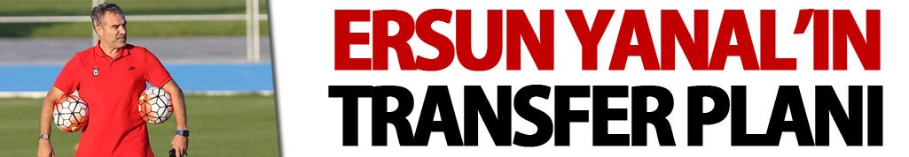 Trabzonspor'da Ersun Yanal'ın transfer planı