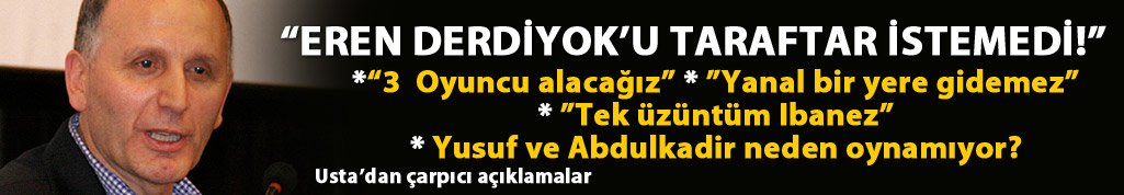 Usta: Eren Derdiyok'u taraftar istemedi