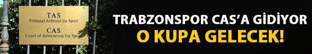 Trabzonspor kupa için CAS'a gidiyor!