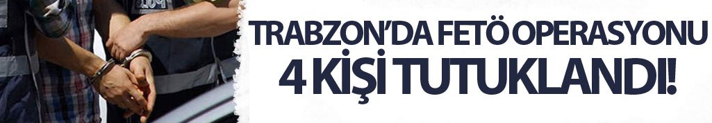Trabzon'da 4 tutuklu 8 adli kontrol
