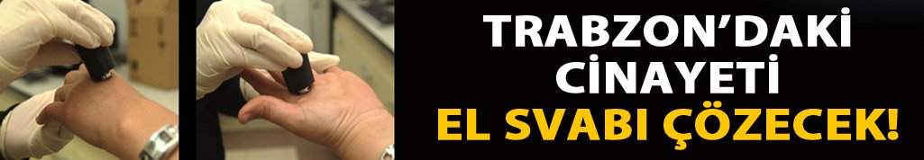 Trabzon'un konuştuğu cinayeti el svabı çözecek
