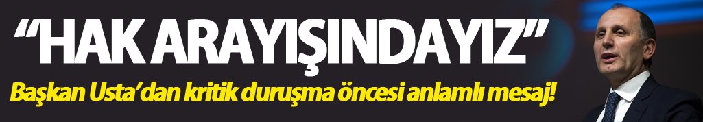 Muharrem Usta: "Hak arayışındayız"