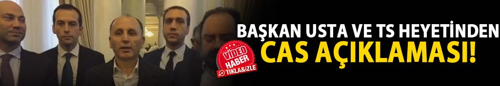 Muharrem Usta ve TS heyetinden CAS açıklaması