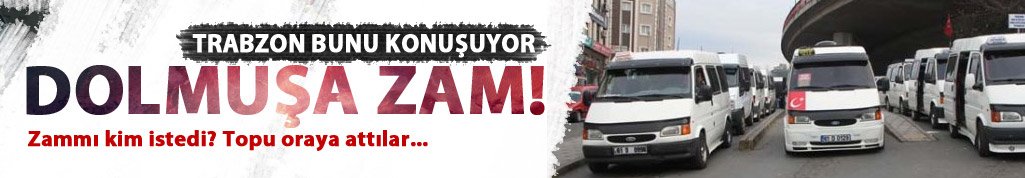 Trabzon’da dolmuş fiyatlarına zam geldi