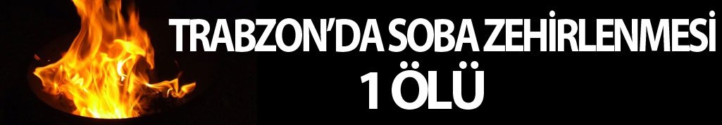 Trabzon'da yaşlı çift sobadan zehirlendi