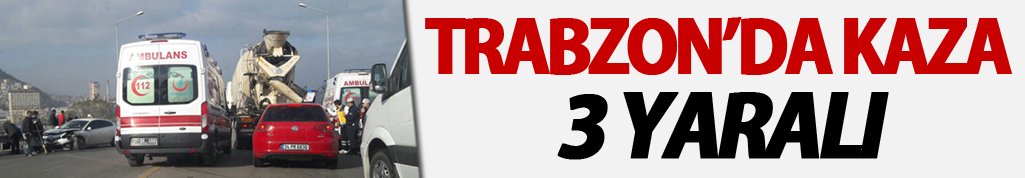 Trabzon Kaza: 3 kişi yaralı