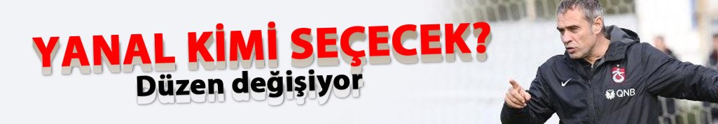 Yanal kimi seçecek?