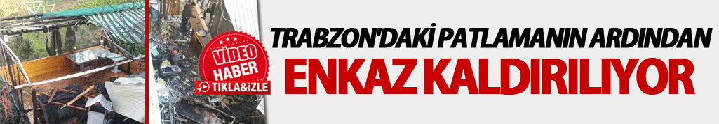 Trabzon'daki patlamanın ardından çalışmalar sürüyor