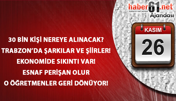 Haber61'in Ajandası 26-11-2016