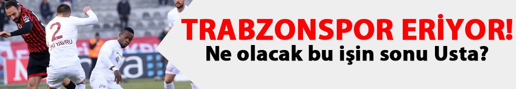 Trabzonspor eriyor!