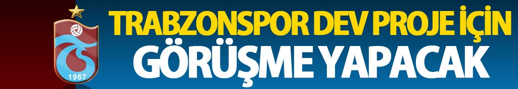 Trabzonspor dev proje için görüşme yapacak