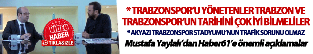 "Trabzonspor’u yönetenler Trabzon ve Trabzonspor’un tarihini çok iyi bilmeliler"
