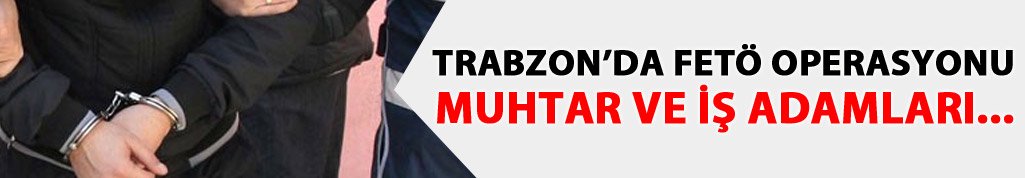 Trabzon'da 5 kişi gözaltında