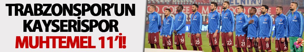 Trabzonspor'un Kayserispor Muhtemel 11'i!
