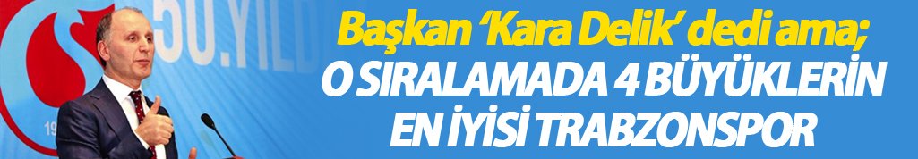 Başkan ‘Kara Delik’ dedi ama; En iyisi Trabzonspor