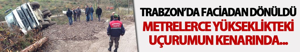 Trabzon'da faciadan dönüldü: Kamyon metrelerce yüksekte...