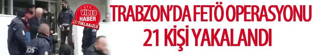 Çaykara FETÖ yapılanması yakalandı